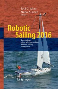 Paperback Robotic Sailing 2016: Proceedings of the 9th International Robotic Sailing Conference Book