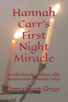Hannah Carr's First Night Miracle: A ridiculously sublime, silly sentimental romantic romp