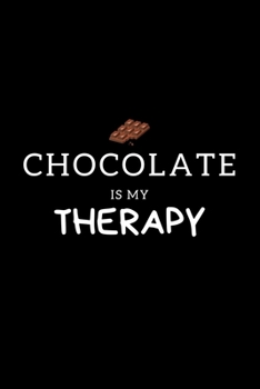 Paperback Chocolate Is My Therapy: Journal Gift For Him / Her Softback Writing Book Notebook (6" x 9") 120 Lined Pages Book