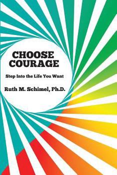 Paperback Choose Courage: Step Into the Life You Want Book