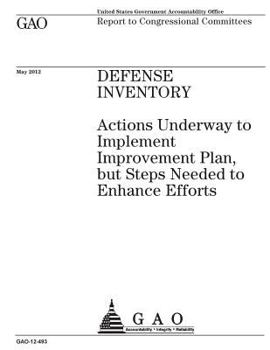 Paperback Defense inventory: actions underway to implement improvement plan, but steps needed to enhance efforts: report to congressional committee Book