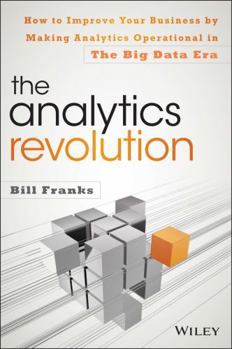 Hardcover The Analytics Revolution: How to Improve Your Business by Making Analytics Operational in the Big Data Era Book
