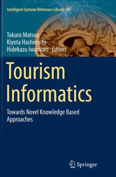 Tourism Informatics: Towards Novel Knowledge Based Approaches (Intelligent Systems Reference Library)