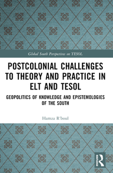 Paperback Postcolonial Challenges to Theory and Practice in ELT and TESOL: Geopolitics of Knowledge and Epistemologies of the South Book