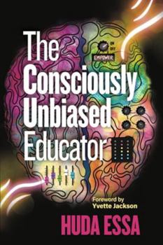 Paperback The Consciously Unbiased Educator Book