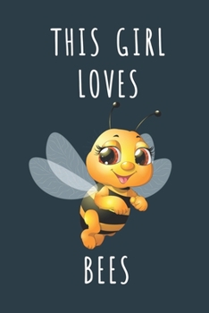 THIS GIRL LOVES  BEES: Cute journal for Animal Lovers. Size 6"*9" 120 Pages (Composition Book, Journal)