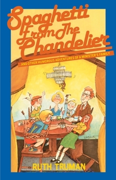 Paperback Spaghetti from the Chandelier: And Other Humorous Adventures of a Minister's Family Book