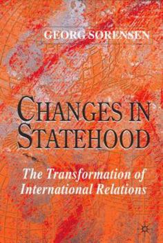 Hardcover Changes in Statehood: The Transformation of International Relations Book