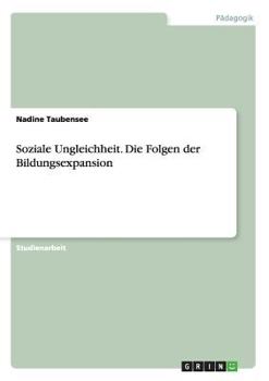 Soziale Ungleichheit. Die Folgen Der Bildungsexpansion