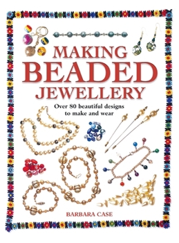 Hardcover Making Beaded Jewelry: Over 80 Beautiful Designs to Make and Wear Book