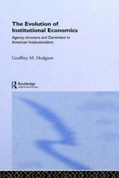 Paperback The Evolution of Institutional Economics: Agency, Structure and Darwinism in American Institutionalism Book