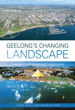 Paperback Geelong's Changing Landscape: Ecology, Development and Conservation Book