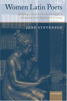 Hardcover Women Latin Poets: Language, Gender, and Authority, from Antiquity to the Eighteenth Century Book