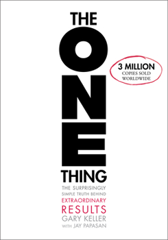 Hardcover The One Thing: The Surprisingly Simple Truth about Extraordinary Results Book