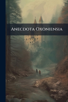 Paperback Anecdota Oxoniensia: Mediaeval And Modern Series, Parts 11-12 Book