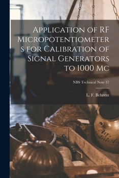 Paperback Application of RF Micropotentiometers for Calibration of Signal Generators to 1000 Mc; NBS Technical Note 37 Book