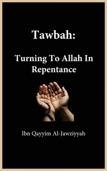 Hardcover Tawbah: Turning To Allah In Repentance Book