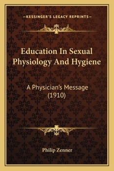 Paperback Education In Sexual Physiology And Hygiene: A Physician's Message (1910) Book