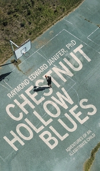 Chestnut Hollow Blues: Adventures of an Illegitimate Child