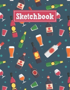 Paperback Sketchbook: 8.5 x 11 Notebook for Creative Drawing and Sketching Activities with Unique Alcohol Themed Cover Design Book