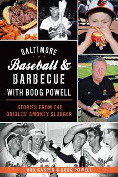 Paperback Baltimore Baseball & Barbecue with Boog Powell: Stories from the Orioles' Smokey Slugger Book