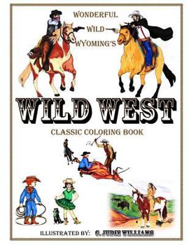 Paperback Wonderful Wild Wyoming's Wild West: Classic Coloring Book