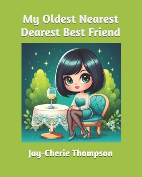 Paperback My Oldest Nearest Dearest Best Friend Book