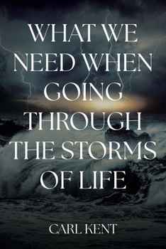 Paperback What We Need When Going Through the Storms of Life Book