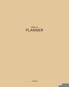 Paperback Undated Vanilla Planner: Light & Delicate 12 Month - 1 Year No Date Daily Weekly Monthly Business Journal- Calendar Organizer with To-Do List, Book