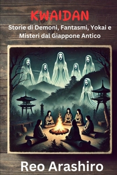 Kwaidan: Storie di Demoni, Fantasmi, Yokai e Misteri dal Giappone Antico (Italian Edition)