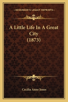 Paperback A Little Life In A Great City (1873) Book