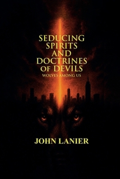 Seducing Spirits and Doctrines of Devils: Wolves Among Us