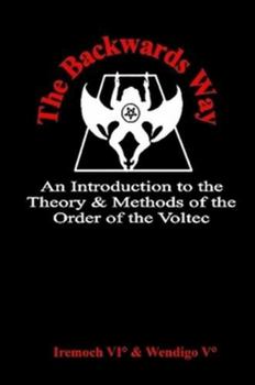 Paperback The Backwards Way: An Introduction to the Theory and Methods of the Order of the Voltec Book