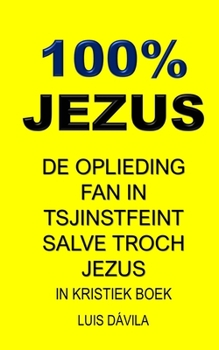 100% Jezus: de Oplieding Fan in Tsjinstfeint Salve Troch Jezus