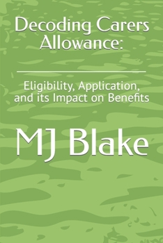 Paperback Decoding Carers Allowance: : Eligibility, Application, and its Impact on Benefits Book