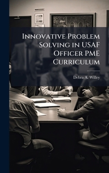 Hardcover Innovative Problem Solving in USAF Officer PME Curriculum Book