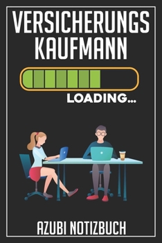 Versicherungskaufmann Loading… Azubi Notizbuch: 120 Seiten Liniert im Format A5 (6x9 Zoll) mit Soft Cover Glänzend. (German Edition)