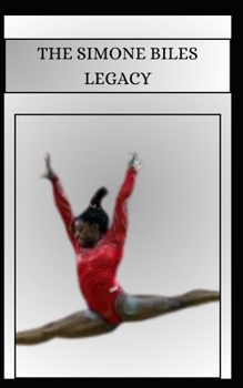 THE SIMONE BILES LEGACY