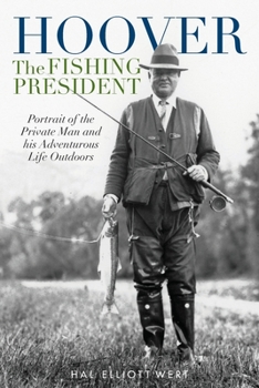 Paperback Hoover the Fishing President: Portrait of the Private Man and His Adventurous Life Outdoors Book