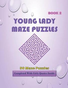 Paperback 50 Young Lady Maze Puzzles Book 2 Completed With Girly Quotes Inside: Maze Book Series [Large Print] Book