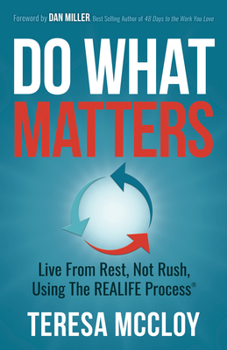 Paperback Do What Matters: Live from Rest, Not Rush, Using the Realife Process Book