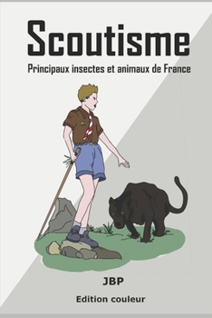Scoutisme: Principaux insectes et animaux de France (French Edition)