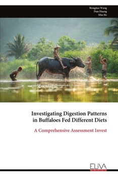 Paperback Investigating Digestion Patterns in Buffaloes Fed Different Diets: A Comprehensive Assessment Invest Book