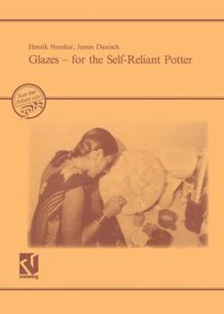 Paperback Glazes -- For the Self-Reliant Potter: A Publication of Deutsches Zentrum Für Entwicklungstechnologien -- Gate. a Division of the Deutsche Gesellschaf Book