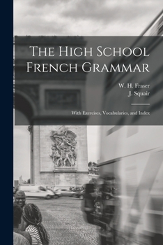 Paperback The High School French Grammar [microform]: With Exercises, Vocabularies, and Index Book