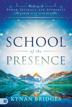 Paperback School of the Presence: Walking in Power, Intimacy, and Authority on Earth as it is in Heaven Book