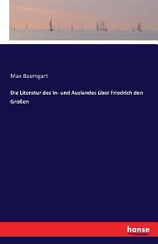 Paperback Die Literatur des In- und Auslandes über Friedrich den Großen [German] Book