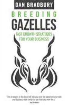 Paperback Breeding Gazelles: Fast Growth Strategies For Your Business Book