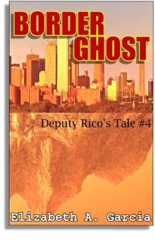 Paperback Border Ghosts: Deputy Ricos Tale 4 Book
