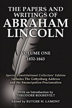 The Papers and Writings of Abraham Lincoln - Volume 1